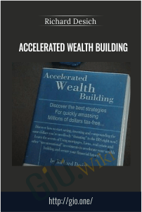 Accelerated Wealth Building – Richard Desich