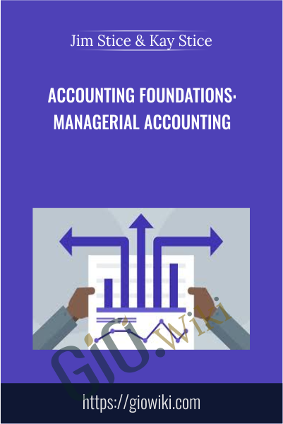 Accounting Foundations: Managerial Accounting - Jim Stice & Kay Stice
