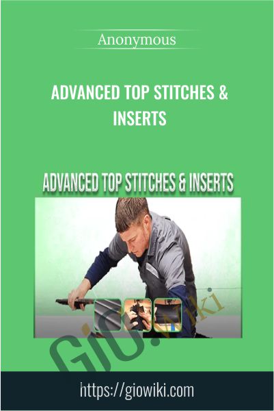 Advanced Top Stitches & Inserts