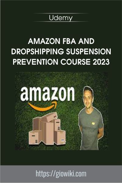 Amazon FBA and Dropshipping Suspension Prevention Course 2023 - Udemy