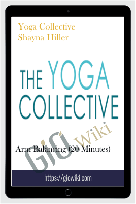 Arm Balancing (20 Minutes) – Yoga Collective – Shayna Hiller