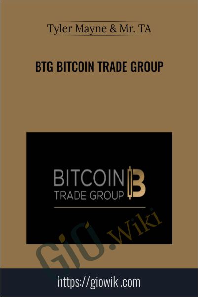 BTG Bitcoin Trade Group - Tyler Mayne & Mr. TA