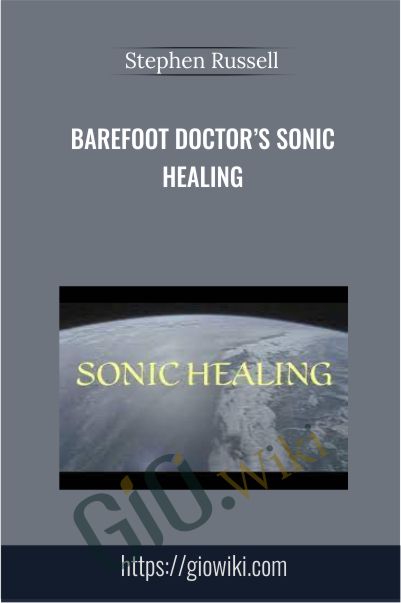 Barefoot Doctor’s Sonic Healing - Stephen Russell