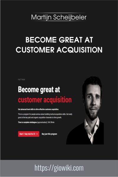 Become Great At Customer Acquisition - Martijn Scheijbeler