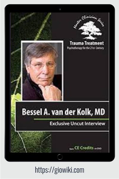 Bessel A. van der Kolk Full Interview - Trauma Treatment - Psychotherapy for the 21st Century - Bessel van der Kolk