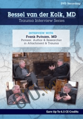 Bessel van der Kolk Trauma Interview Series: Frank Putnam, MD, Pioneer & Researcher in Attachment & Trauma - Bessel Van der Kolk &  Frank W. Putnam