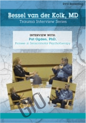 Bessel van der Kolk Trauma Interview Series: Pat Ogden, Ph.D., Pioneer in Sensorimotor Psychotherapy - Bessel Van der Kolk &  Pat Ogden
