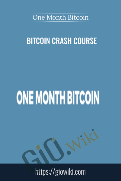 Bitcoin Crash Course - One Month Bitcoin