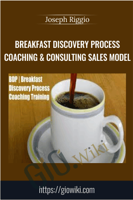 Breakfast Discovery Process Coaching & Consulting SALES Model –  Joseph Riggio
