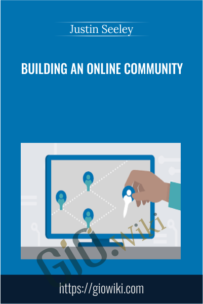 Building an Online Community - Justin Seeley