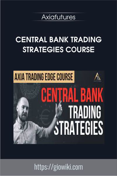 Central Bank Trading Strategies Course - Axiafutures
