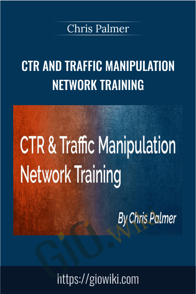 CTR and Traffic Manipulation Network Training – Chris Palmer