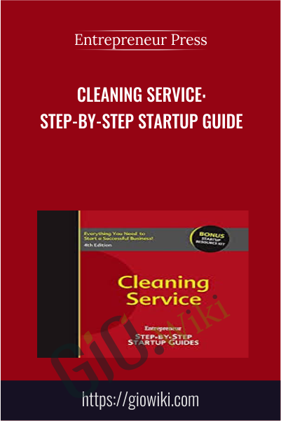 Cleaning Service: Step-by-Step Startup Guide - Entrepreneur Press