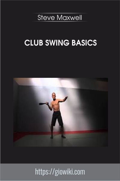 Club Swing Basics - Steve Maxwell