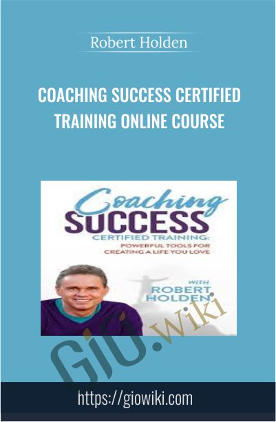 Coaching Success Certified Training Online Course - Robert Holden