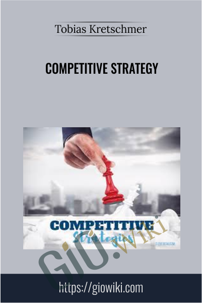 Competitive Strategy - Tobias Kretschmer
