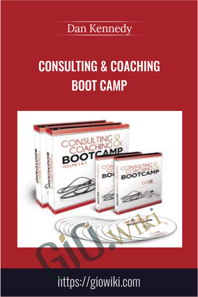 Consulting & Coaching Boot Camp - Dan Kennedy