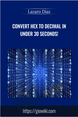 Convert HEX to Decimal in under 30 seconds! - Lazaro Diaz