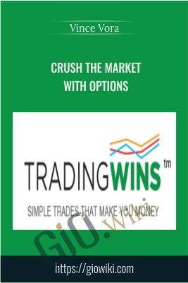 Crush the Market with Options - Vince Vora