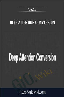 T&M – Deep Attention Conversion