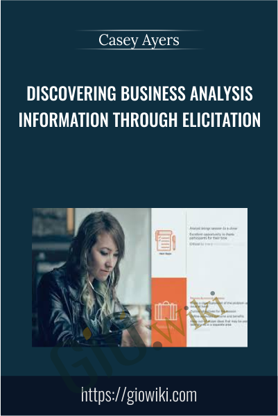 Discovering Business Analysis Information Through Elicitation - Casey Ayers
