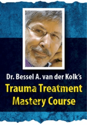 Dr. Bessel van der Kolk’s Trauma Treatment Mastery Course - Bessel Van der Kolk ,  Deany Laliotis ,  Ed Tronick ,  Frank W. Putnam ,  Lou Bergholz ,  Michael Mithoefer ,  Onno van der Hart ,  Pat Ogden &  ....