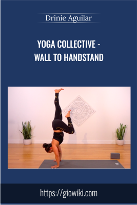 Yoga Collective - Wall to Handstand - Drinie Aguilar