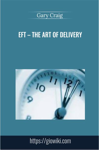 Gary Craig – EFT – The Art of Delivery