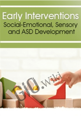 Early Interventions: Social-Emotional, Sensory & ASD Development - Karen Lea Hyche , Robbie Levy & Susan Hamre