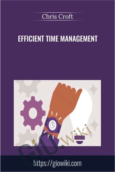 Efficient Time Management - Chris Croft