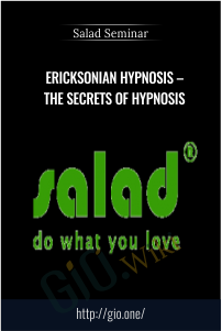 Ericksonian Hypnosis – The Secrets of Hypnosis – Salad Seminar