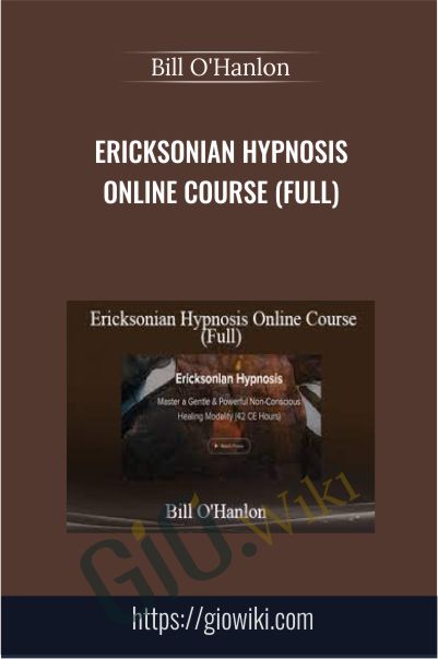 Ericksonian Hypnosis Online Course (Full) - Bill O'Hanlon