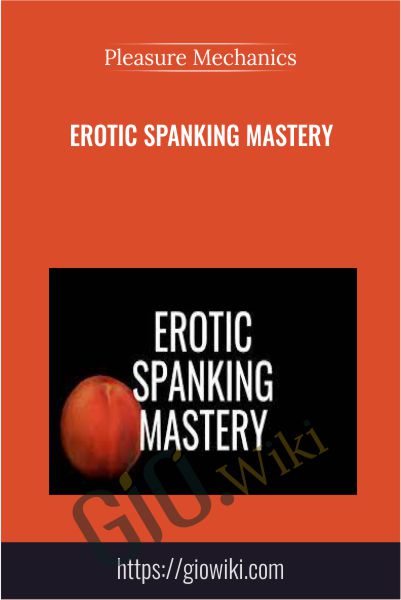 Erotic Spanking Mastery - Pleasure Mechanics