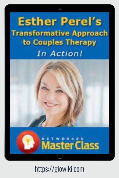 Esther Perel’s Transformative Approach to Couples Therapy in Action - Esther Perel