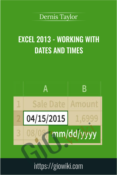 Excel 2013 - Working With Dates And Times - Dernis Taylor