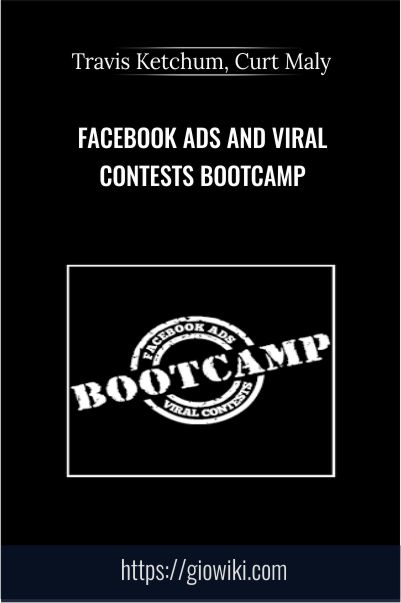 Facebook Ads and Viral Contests Bootcamp – Travis Ketchum, Curt Maly