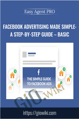 Facebook Advertising Made Simple: A Step-by-Step Guide – BASIC – Easy Agent PRO