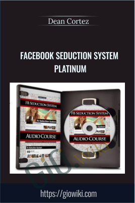 Facebook Seduction System Platinum - Dean Cortez