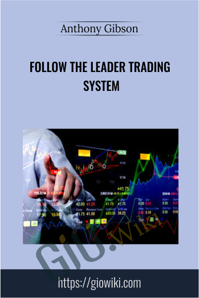 Follow the Leader Trading System - Anthony Gibson