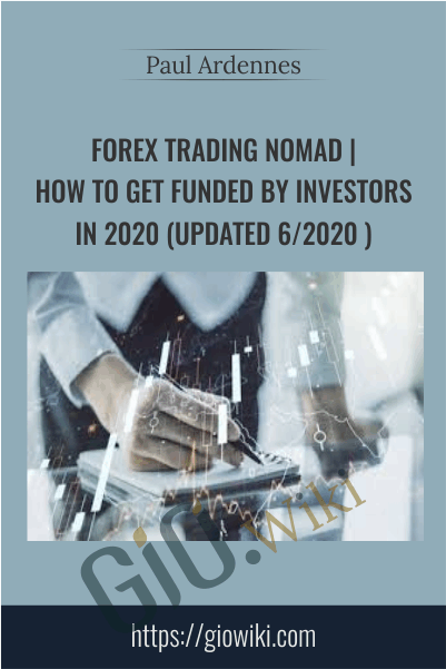 Forex Trading Nomad | How To Get Funded By Investors In 2020 (Updated 6/2020 )