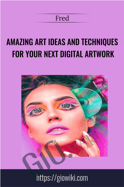 Amazing Art ideas and Techniques for your next digital artwork - Fred