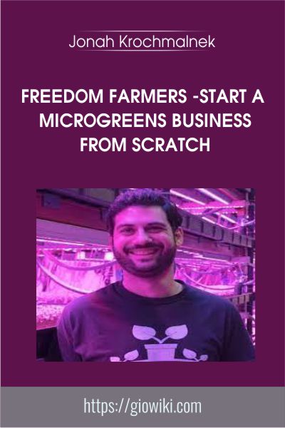 Freedom Farmers -Start A Microgreens Business From Scratch - Jonah Krochmalnek