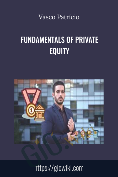 Fundamentals of Private Equity - Vasco Patrício
