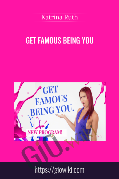 Get Famous Being You - Katrina Ruth