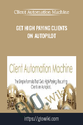 Get High Paying Clients On Autopilot - Client Automation Machine