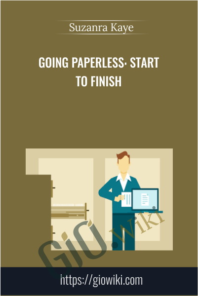Going Paperless: Start to Finish - Suzanra Kaye