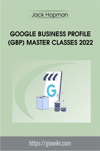Google Business Profile (GBP) Master Classes 2022 - Jack Hopman