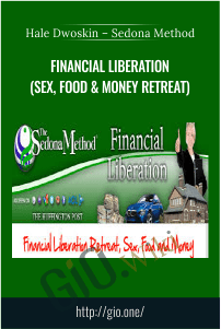 Sedona Method – Financial Liberation (Sex, Food & Money Retreat) – Hale Dwoskin