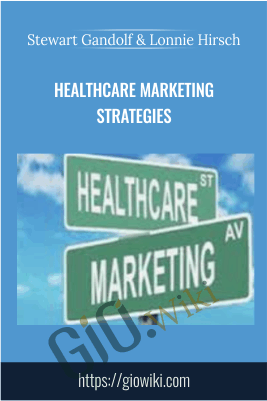 Healthcare Marketing Strategies – Stewart Gandolf & Lonnie Hirsch