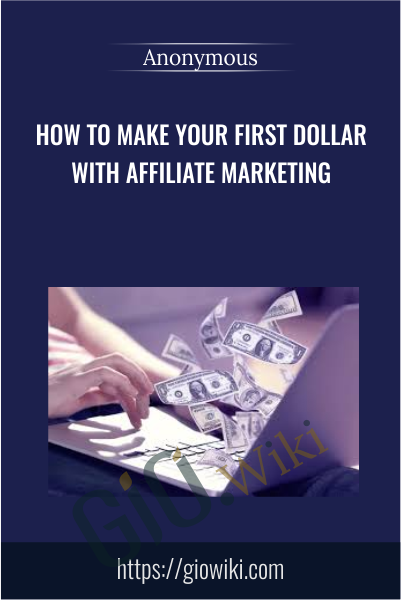 How To Make Your First Dollar With Affiliate Marketing
